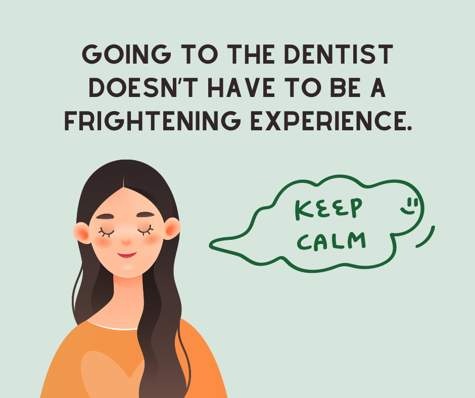Illustrated woman with eyes closed, a slight smile, and a thought bubble that says, “Keep calm.” Body text says, “Going to the dentist doesn’t have to be a frightening experience.”
